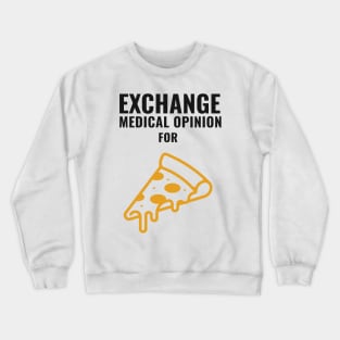 Exchange Medical Opinion For Pizza - Medical Student in Medschool Crewneck Sweatshirt